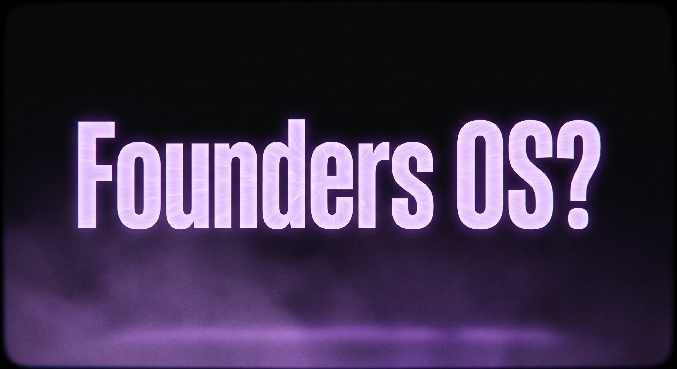 What Is Founders OS?