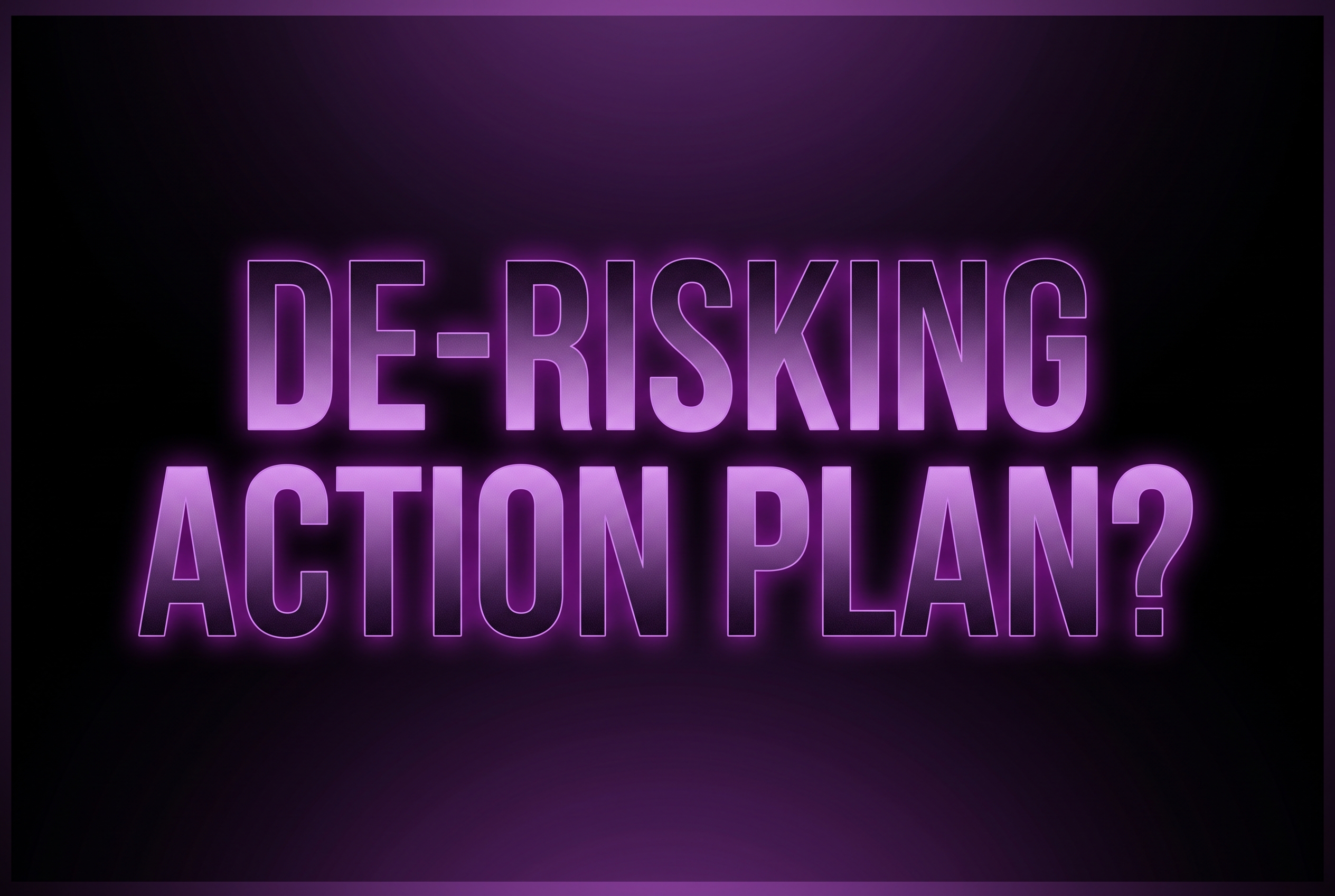 What Is a De-Risking Action Plan?